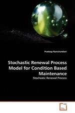 Stochastic Renewal Process Model for Condition Based Maintenance