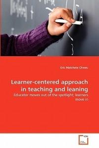Learner-centered approach in teaching and leaning - Eric Matshete Chweu - cover