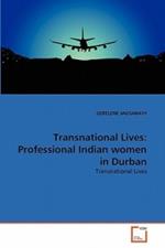 Transnational Lives: Professional Indian women in Durban