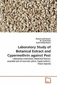Laboratory Study of Botanical Extract and Cypermethrin against Pest - Muhammad Naeem,Ayub Khan,Syed Ishtiaq Anjum - cover