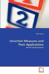 Uncertain Measures and Their Applications - Ram Kumar - cover