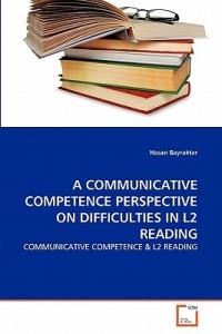 A Communicative Competence Perspective on Difficulties in L2 Reading - Hasan Bayraktar - cover