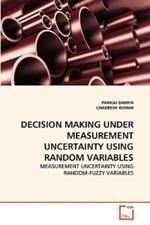 Decision Making Under Measurement Uncertainty Using Random Variables