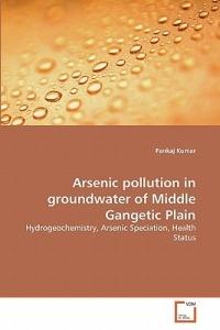 Arsenic pollution in groundwater of Middle Gangetic Plain - Pankaj Kumar - cover