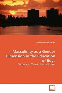 Masculinity as a Gender Dimension in the Education of Boys - Lillian Otieno-Omutoko - cover