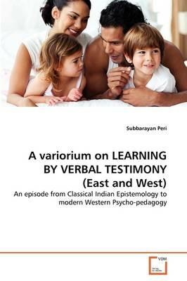 A variorium on LEARNING BY VERBAL TESTIMONY (East and West) - Subbarayan Peri - cover