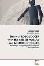 Study of ROBO-SOCCER with the help of MATLAB and MICROCONTROLLER
