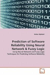 Prediction of Software Reliability Using Neural Network & Fuzzy Logic - Sultan Aljahdali - cover
