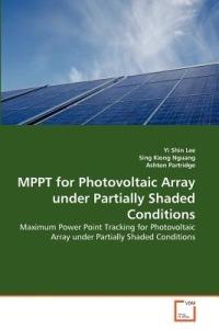 MPPT for Photovoltaic Array under Partially Shaded Conditions - Yi Shin Lee,Sing Kiong Nguang,Ashton Partridge - cover