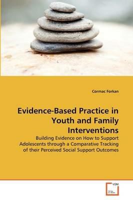 Evidence-Based Practice in Youth and Family Interventions - Cormac Forkan - cover