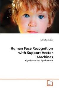 Human Face Recognition with Support Vector Machines - Parthiban Latha - cover