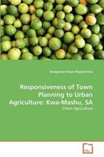 Responsiveness of Town Planning to Urban Agriculture: Kwa-Mashu, SA