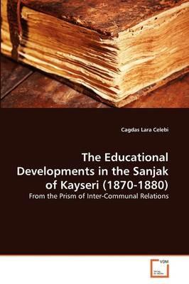 The Educational Developments in the Sanjak of Kayseri (1870-1880) - Cagdas Lara Celebi - cover