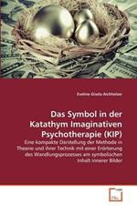 Das Symbol in der Katathym Imaginativen Psychotherapie (KIP)
