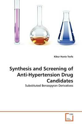 Synthesis and Screening of Anti-Hypertension Drug Candidates - Kibur Hunie Tesfa - cover