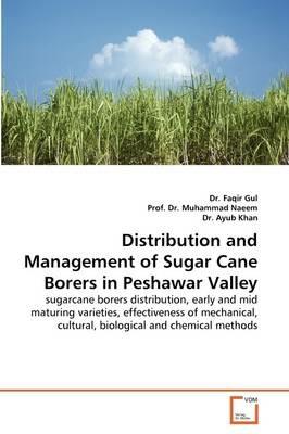 Distribution and Management of Sugar Cane Borers in Peshawar Valley - Faqir Gul,Prof Muhammad Naeem,Ayub Khan - cover
