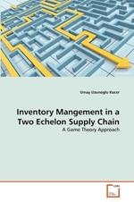 Inventory Mangement in a Two Echelon Supply Chain