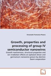 Growth, properties and processing of group IV semiconductor nanowires - Emanuele Francesco Pecora - cover