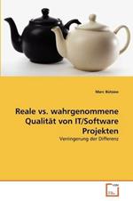 Reale vs. wahrgenommene Qualitat von IT/Software Projekten