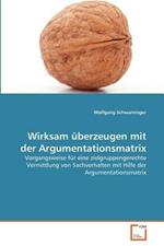 Wirksam uberzeugen mit der Argumentationsmatrix