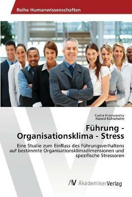 Fuhrung - Organisationsklima - Stress - Csaba Krompaszky,Harald Kuhschelm - cover
