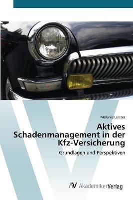 Aktives Schadenmanagement in der Kfz-Versicherung - Melanie Lunzer - cover