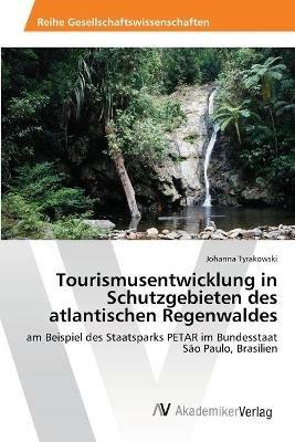 Tourismusentwicklung in Schutzgebieten des atlantischen Regenwaldes - Johanna Tyrakowski - cover