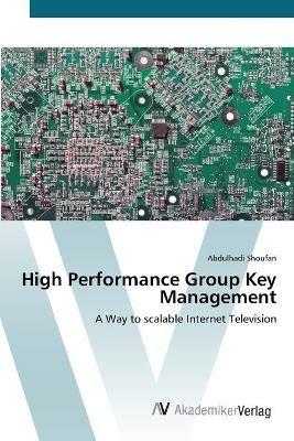 High Performance Group Key Management - Abdulhadi Shoufan - cover