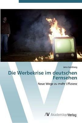 Die Werbekrise im deutschen Fernsehen - Jana Goldberg - cover