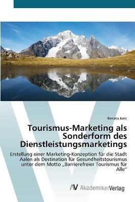 Tourismus-Marketing als Sonderform des Dienstleistungsmarketings - Renata Juric - cover