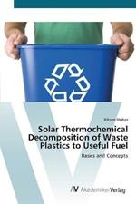 Solar Thermochemical Decomposition of Waste Plastics to Useful Fuel