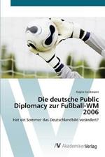 Die deutsche Public Diplomacy zur Fussball-WM 2006