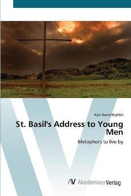 St. Basil's Address to Young Men - Kyle David Highful - cover