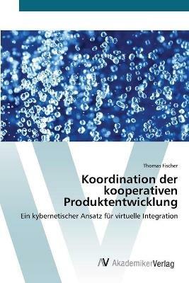 Koordination der kooperativen Produktentwicklung - Thomas Fischer - cover