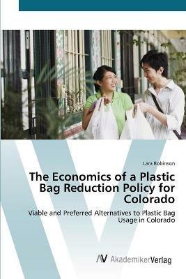 The Economics of a Plastic Bag Reduction Policy for Colorado - Lara Robinson - cover