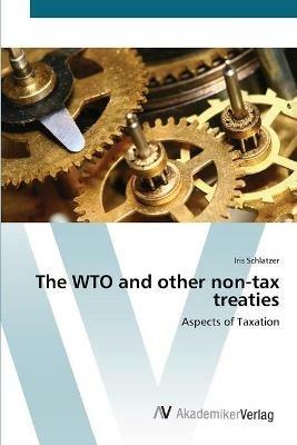 The WTO and other non-tax treaties - Iris Schlatzer - cover