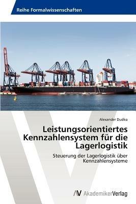 Leistungsorientiertes Kennzahlensystem Fur Die Lagerlogistik - Dudko Alexander - cover