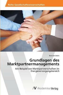 Grundlagen des Marktpartnermanagements - Bastian Stein - cover