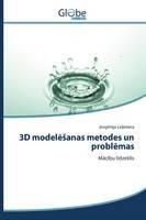 3D modelesanas metodes un problemas