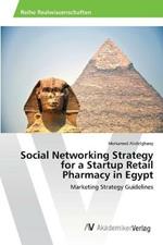 Social Networking Strategy for a Startup Retail Pharmacy in Egypt
