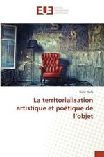 La Territorialisation Artistique Et Poetique de l'Objet