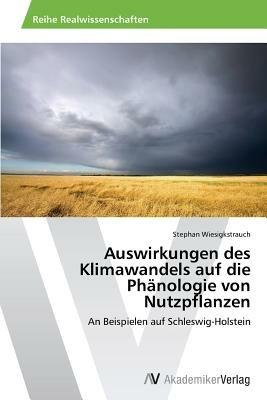 Auswirkungen des Klimawandels auf die Phanologie von Nutzpflanzen - Wiesigkstrauch Stephan - cover