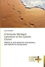 A Seriously Abridged Catechism of the Catholic Church