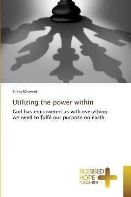Utilizing the power within - Sipho Mtsweni - cover