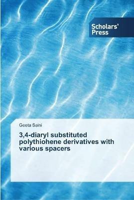 3,4-diaryl substituted polythiohene derivatives with various spacers - Geeta Saini - cover