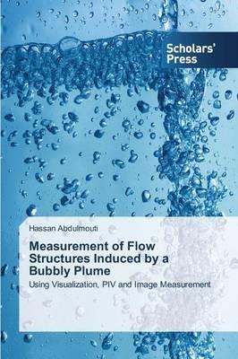 Measurement of Flow Structures Induced by a Bubbly Plume - Hassan Abdulmouti - cover