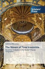 The Stream of Time Irresistible