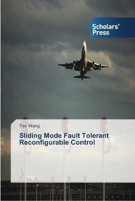 Sliding Mode Fault Tolerant Reconfigurable Control - Tao Wang - cover