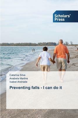 Preventing falls - I can do it - Silva Catarina,Martins Anabela,Andrade Isabel - cover