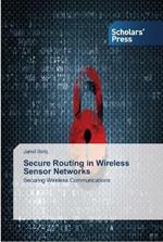 Secure Routing in Wireless Sensor Networks